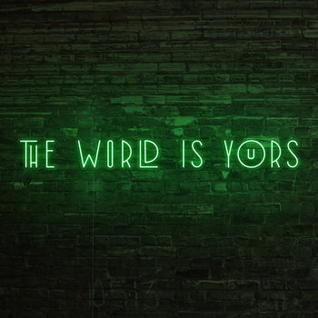 The World Is Yours Neon Sign