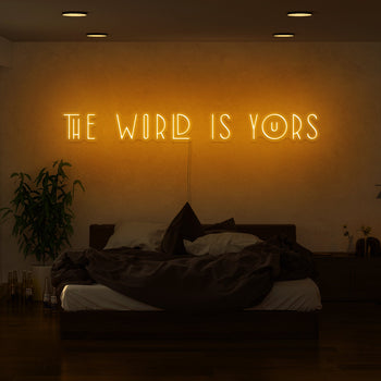 The World Is Yours Neon Sign