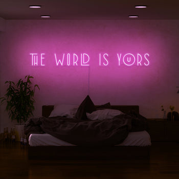 The World Is Yours Neon Sign