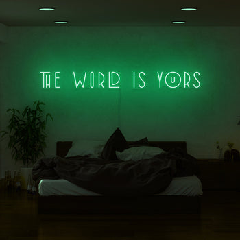 The World Is Yours Neon Sign