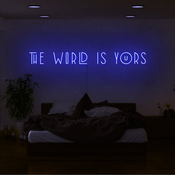 The World Is Yours Neon Sign