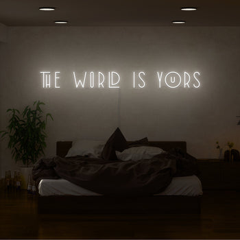 The World Is Yours Neon Sign