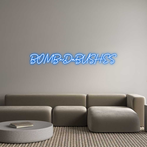 Custom Neon: BOMBnDaBUSHES