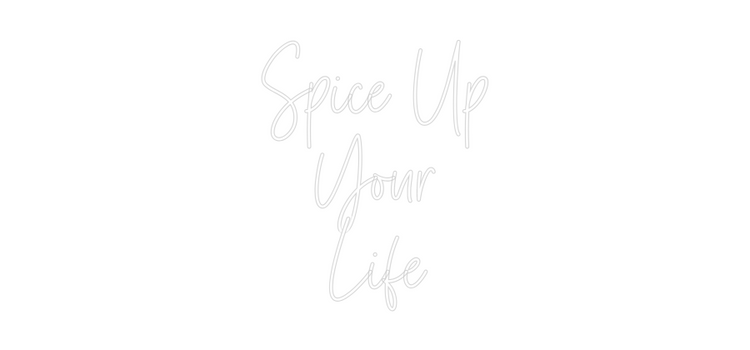 Custom Neon: Spice Up
You...