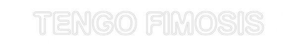 Custom Neon: Tengo fimosis