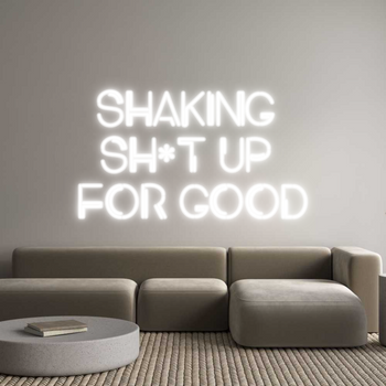 Custom Neon: SHAKING 
SH*...