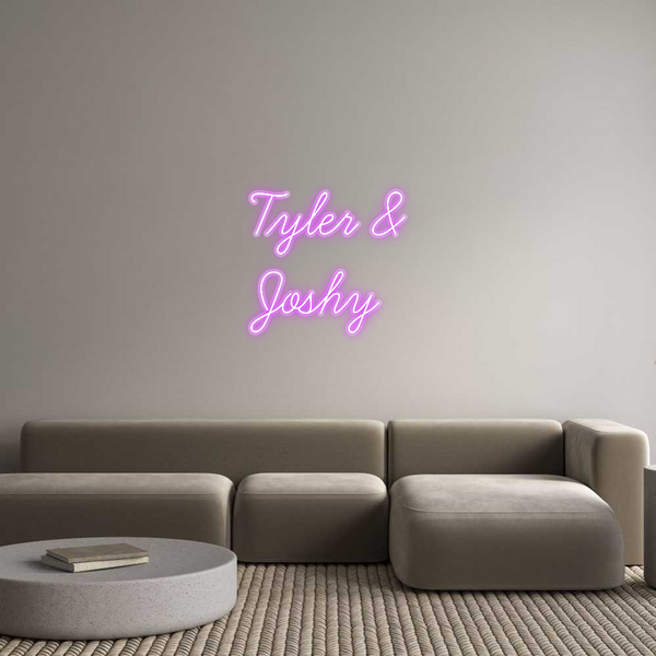 Custom Neon: Tyler &
Joshy