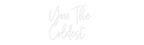 Custom Neon: You The 
Col...