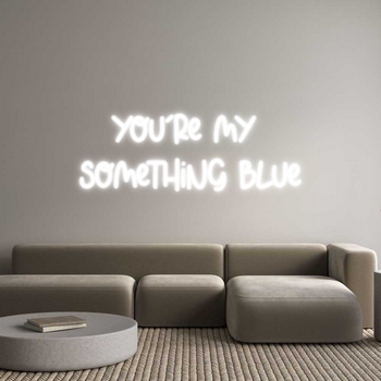 Custom Neon: You’re my 
S...