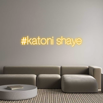 Custom Neon: #katoni shaye