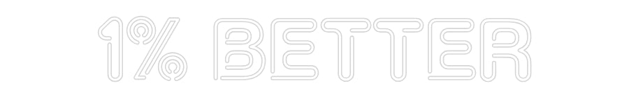 Custom Neon: 1% BETTER