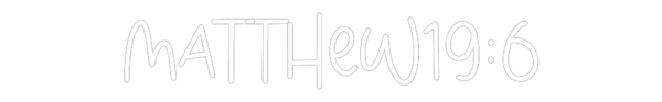Custom Neon: Matthew19:6