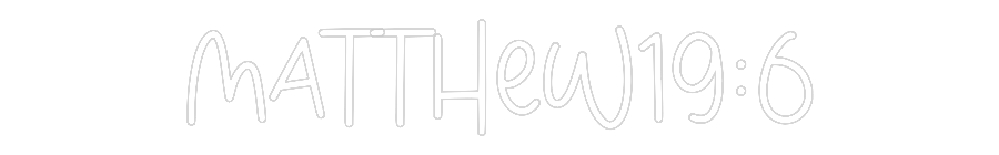 Custom Neon: Matthew19:6