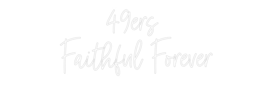 Custom Neon: 49ers 
Faith...