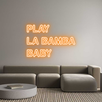 Custom Neon: PLAY
LA BAMB...