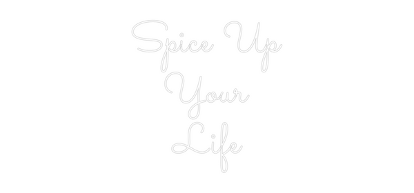 Custom Neon: Spice Up
You...