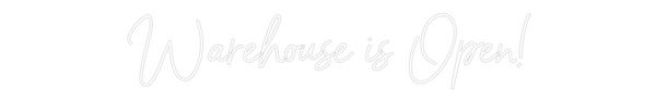 Custom Neon: Warehouse is ...