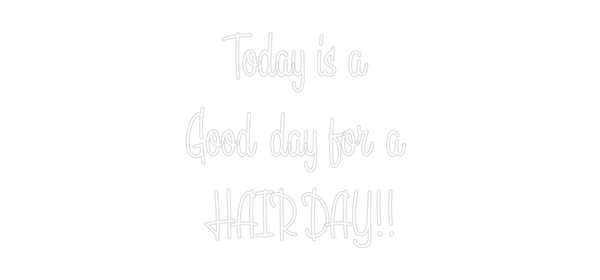 Custom Neon: Today is a 
...