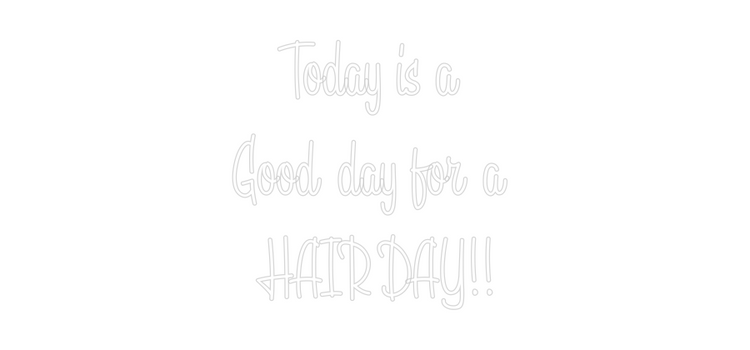 Custom Neon: Today is a 
...