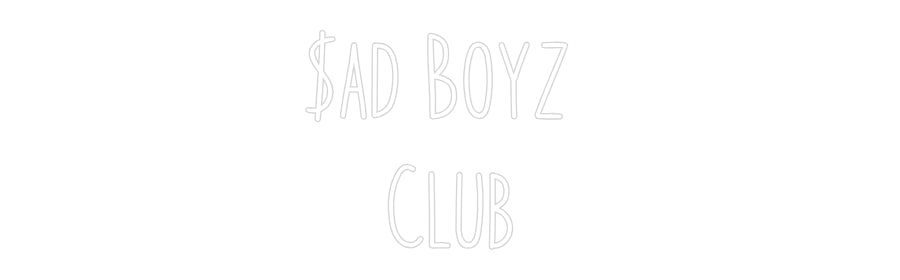 Custom Neon: $ad Boyz 
Club