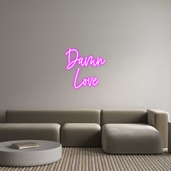 Custom Neon: Damn
Love