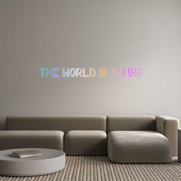 Custom Neon: THE WORLD IS ...