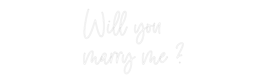 Custom Neon: Will you 
ma...