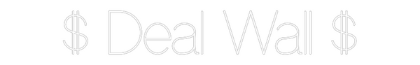 Custom Neon: $ Deal Wall $