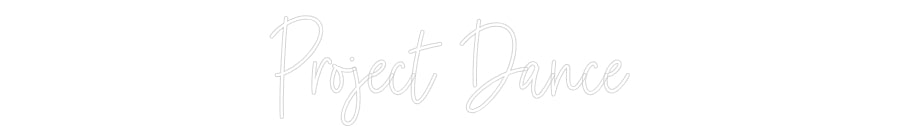 Custom Neon: Project Dance