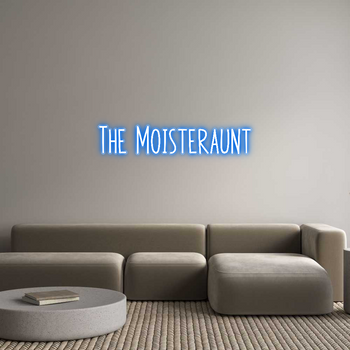 Custom Neon: The Moisteraunt