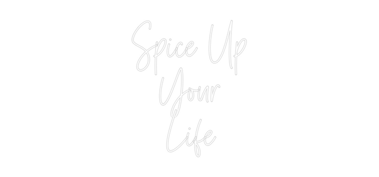 Custom Neon: Spice Up
You...