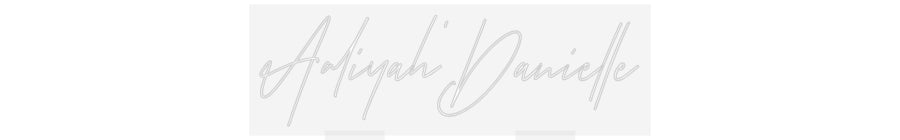 Custom Neon: Aaliyah’Danie...