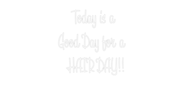 Custom Neon:   Today is a ...