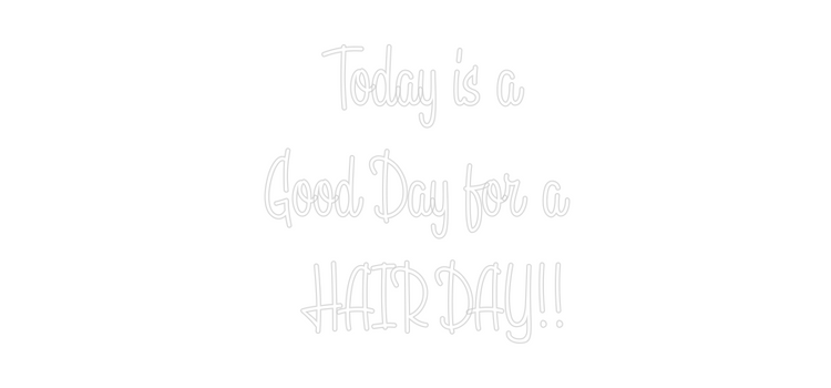 Custom Neon:   Today is a ...