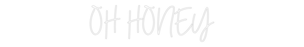 Custom Neon: OH HONEY