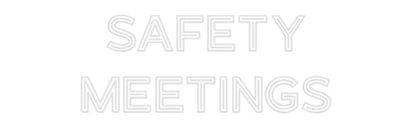 Custom Neon: SAFETY
MEETI...