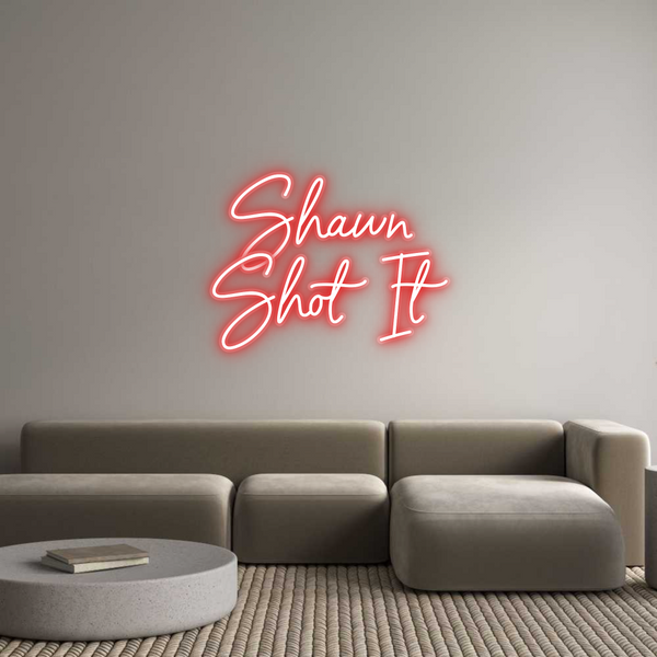 Custom Neon: Shawn 
Shot It