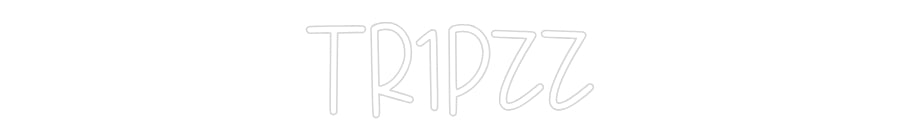 Custom Neon: Tr1pzz