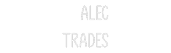 Custom Neon: Alec
Trades