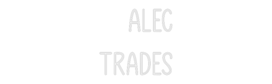 Custom Neon: Alec
Trades