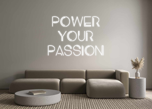 Custom Neon: POWER
YOUR 
P...
