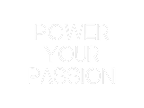 Custom Neon: POWER
YOUR 
P...