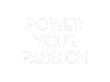 Custom Neon: POWER
YOUR 
P...