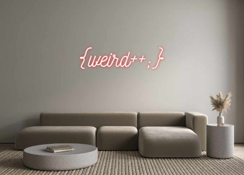 Custom Neon: {weird++;}
