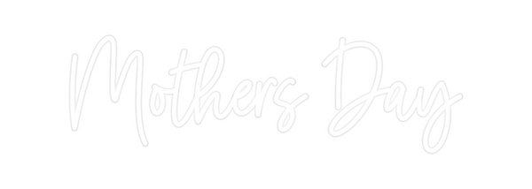 Custom Neon: Mothers Day