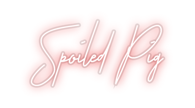 Custom Neon: Spoiled Pig
