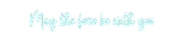 Custom Neon: May the force...