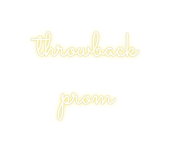 Custom Neon: throwback
prom
