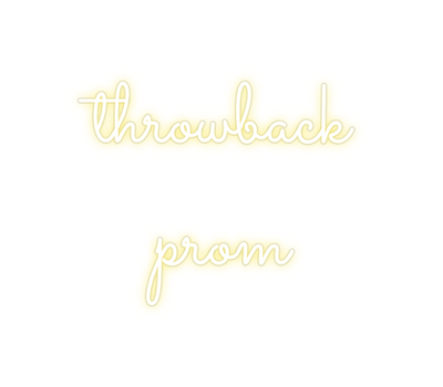 Custom Neon: throwback
prom