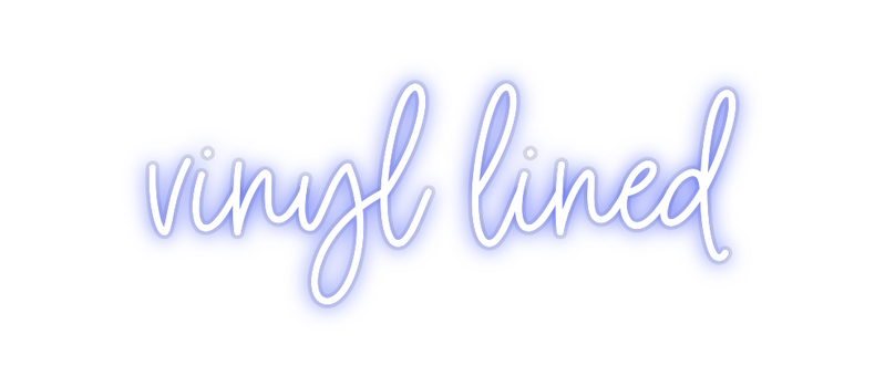 Custom Neon: vinyl lined